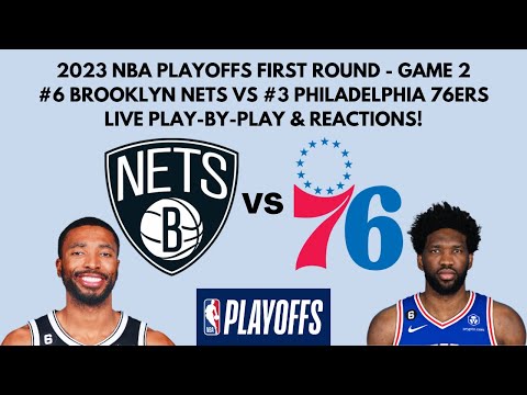 2023 NBA Playoffs First Round - Game 2: Nets vs 76ers (Live Play-By-Play & Reactions)